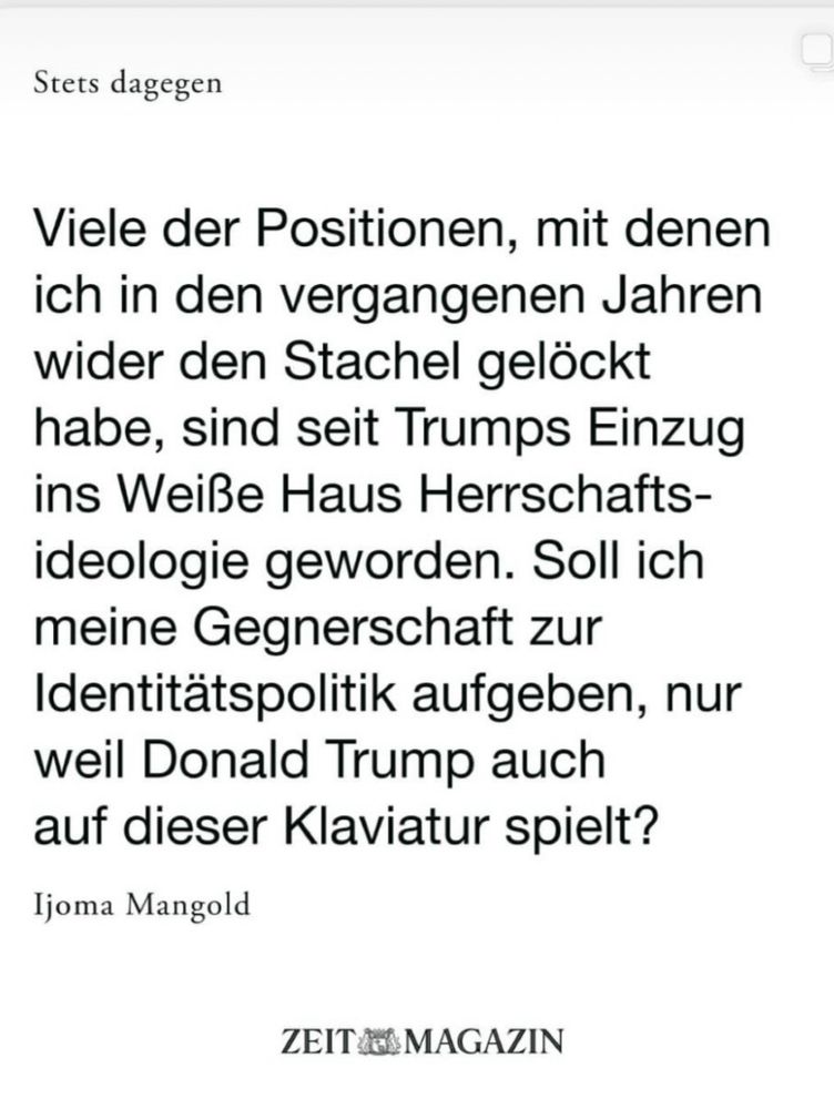 Zitatkachel der ZEIT von Ijoma Mangold: „Viele der Positionen, mit denen ich in den vergangenen Jahren wider den Stachel gelöckt habe, sind seit Trumps Einzug ins Weiße Haus Herrschafts-ideologie geworden. Soll ich meine Gegnerschaft zur Identitätspolitik aufgeben, nur weil Donald Trump auch auf dieser Klaviatur spielt?“