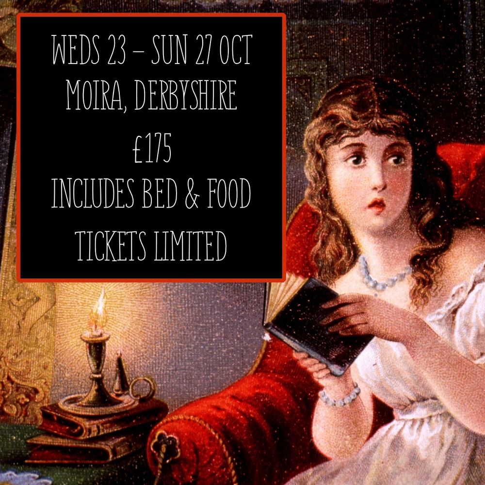 The background features an illustration of a haunted-looking woman reading a book by lamplight. The text in the top-left corner reads "Weds 23–Sun 27 Oct. Moira, Derbyshire. £175. Includes bed & food. Tickets limted."
