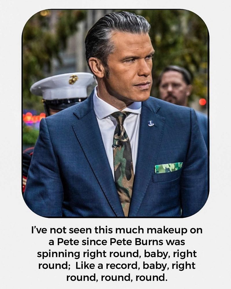 A camo tie and pocket square to round out the L’Oréal foundation, Maybelline Colossal Volum’ mascara, and old Bonne Bell Green Apple Lip Smackers? 

I've not seen this much makeup on a Pete since Pete Burns was spinning right round, baby, right round; Like a record, baby, right round, round, round 