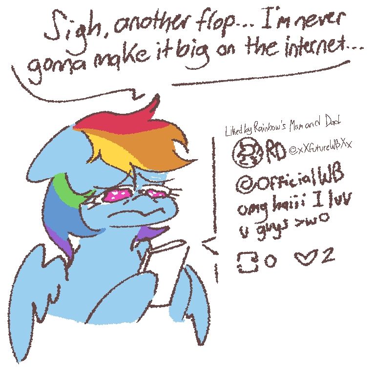 Rainbow Dash stares at a phone sadly. “Sigh, anoher flop... I'm never gonna make it big on the internet...”

It shows a post of her Twitter account, display name "RD" and username @xXFutureWBXx, tweet reading “@OfficialWB omg haiii I luv u guys >wo” with 0 retweets and two likes from her parents.