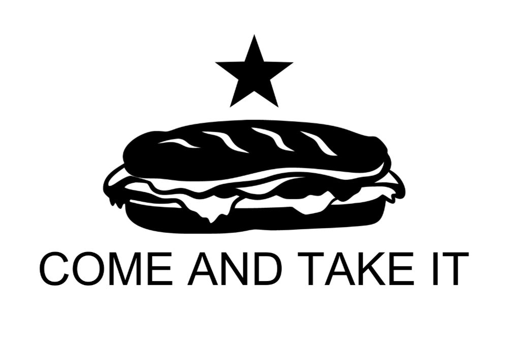 "Come and Take It" flag with a sub sandwich.
