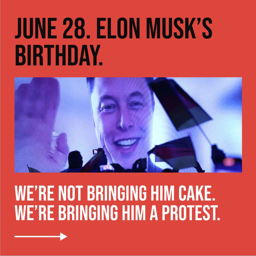 picture of Elon Musk at an AfD rally with the text: June 28. Elon Musk's Birthday. We're not bringing him cake. We're bringing him a protest.