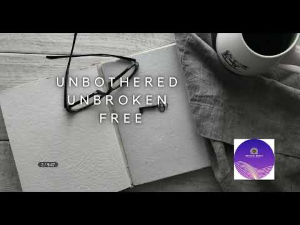 Unbothered Unbroken Free