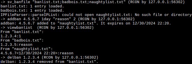 Screenshot of a Zandronum server console:

-> sv_banfile "banlist.txt;badbois.txt;naughtylist.txt"
banlist.txt: 1 entry loaded.
badbois.txt: 1 entry loaded.
IPFileParser::parseIPList: could not open naughtylist.txt: No such file or directory
-> addban 4.5.6.7 1day "reason" 2
addban: 4.5.6.7 added to "naughtylist.txt". It expires on 12/30/2024 22:20.
-> viewbanlist
From "banlist.txt": 
1.2.3.4:1
From "badbois.txt": 
1.2.3.5:reason
From "naughtylist.txt": 
4.5.6.7<12/30/2024 22:20>:reason
-> delban 1.2.3.4
delban: 1.2.3.4 removed from "banlist.txt".


