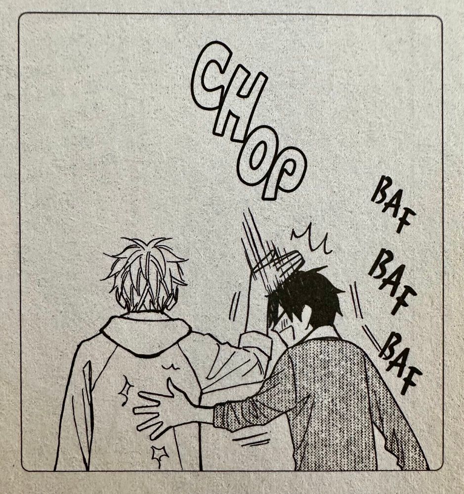 A small funny panel of Kaburagi and Onoe from behind. They are standing next to each other; Onoe is slapping Kaburagi on the back while Kaburagi chops him on the top of the head with his hand. The sound effects read, “BAF BAF BAF,” by Onoe, and there is a large bubble letter “CHOP” above their heads.