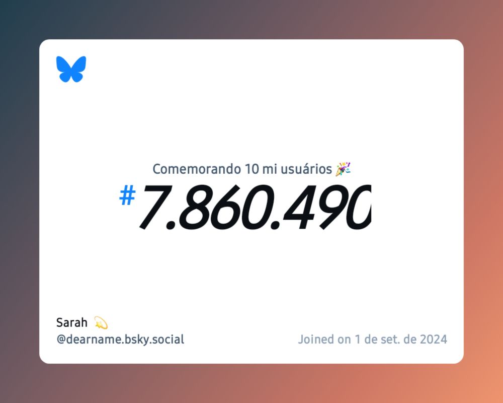 Um certificado virtual com o texto "Comemorando 10 milhões de usuários no Bluesky, #7.860.490, Sarah  💫 ‪@dearname.bsky.social‬, ingressou em 1 de set. de 2024"