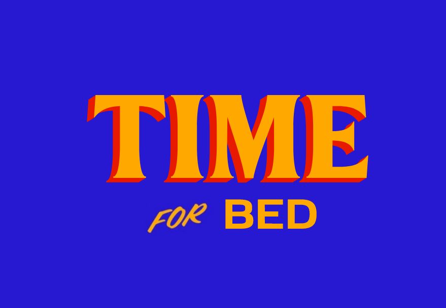 Poster in the style of the "Zohran for New York City" campaign posters, only it says TIME for BED.