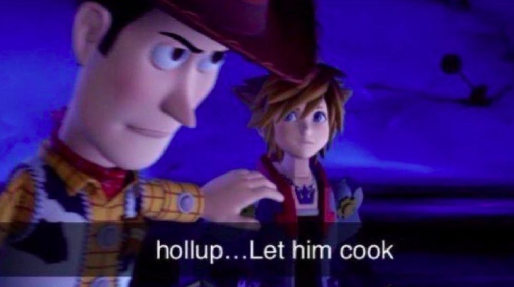 Meme from kingdom hearts with woody: "hollup... Let him cook" 