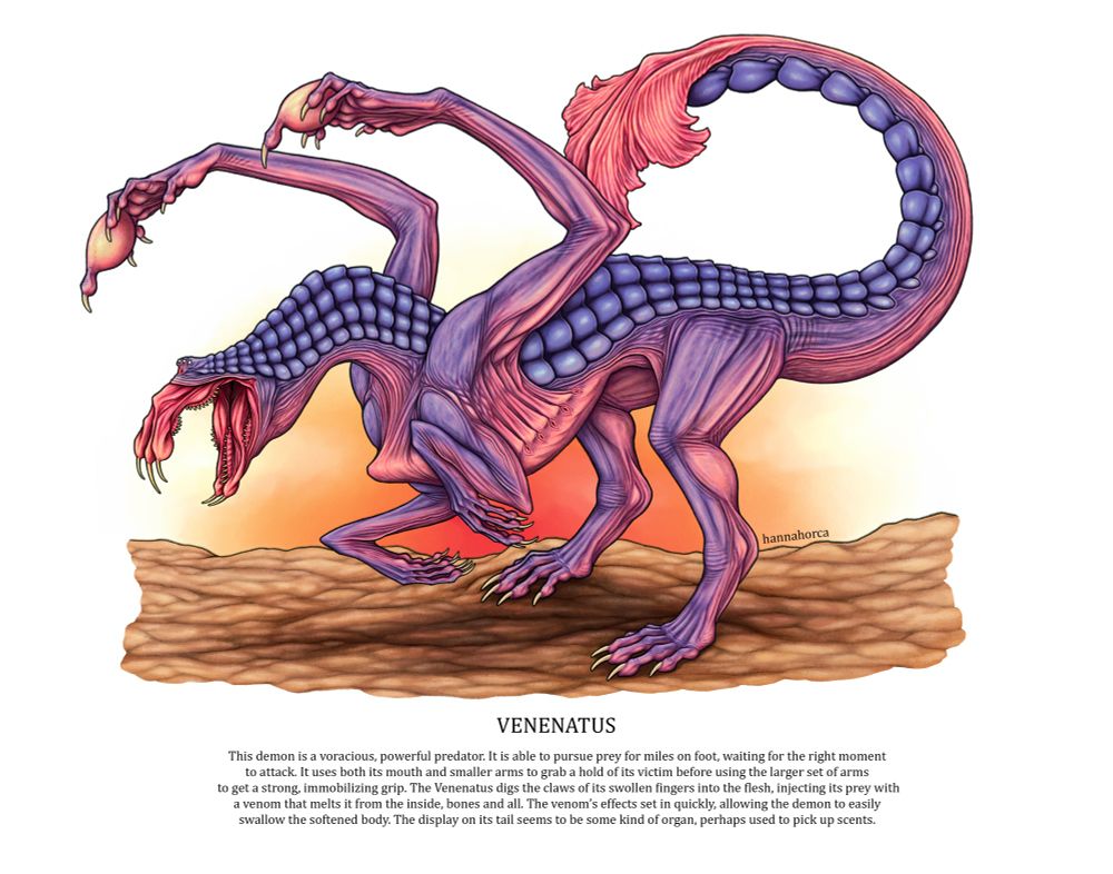 Illustration of blue and purple demon with long jaws and two sets of arms. 

Text reads: This demon is a voracious, powerful predator. It is able to pursue prey for miles on foot, waiting for the right moment to attack. It uses both its mouth and smaller arms to grab a hold of its victim before using the larger set of arms to get a strong, immobilizing grip. The Venenatus digs the claws of its swollen fingers into the flesh, injecting its prey with a venom that melts it from the inside, bones and all. The venom's effects set in quickly, allowing the demon to easily swallow the softened body. The display on its tail seems to be some kind of organ, perhaps used to pick up scents.