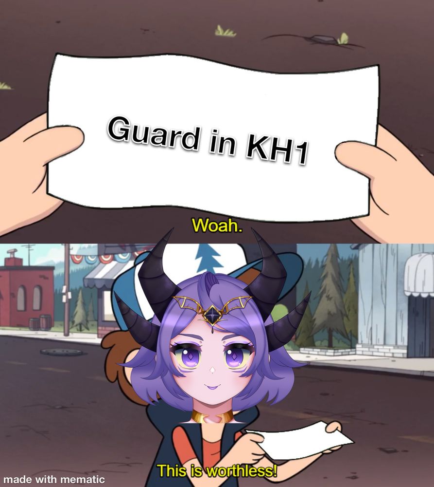 Meme template. Top panel is a piece of paper that says “Guard in KH1” Bottom panel is Tryss’s face saying “This is worthless”