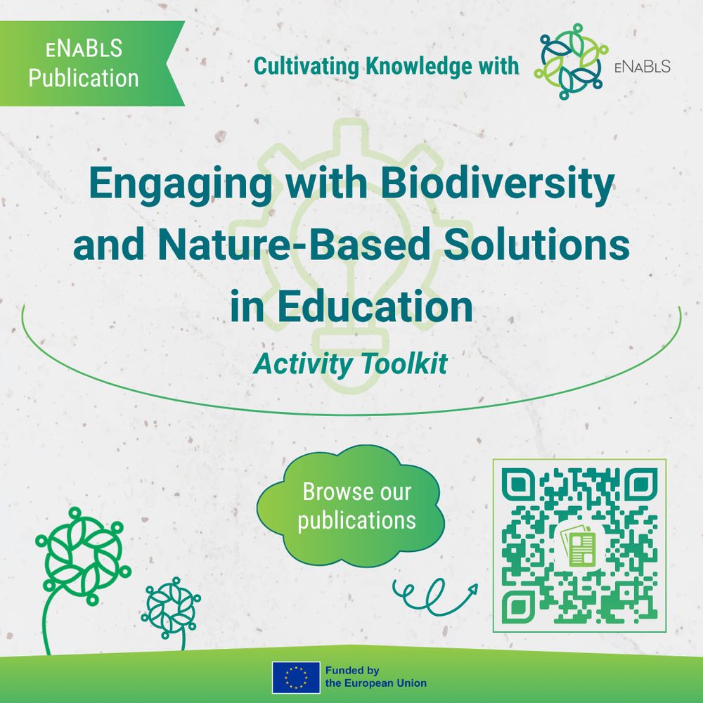 eNaBlS Pulication. Campaign Motto: Cultivating Knowledge with eNaBlS! "Engaging with Biodiversity and Nature-Based Solutions in Education – Activity Toolkit". Browse our publications on our website (QR code provided).