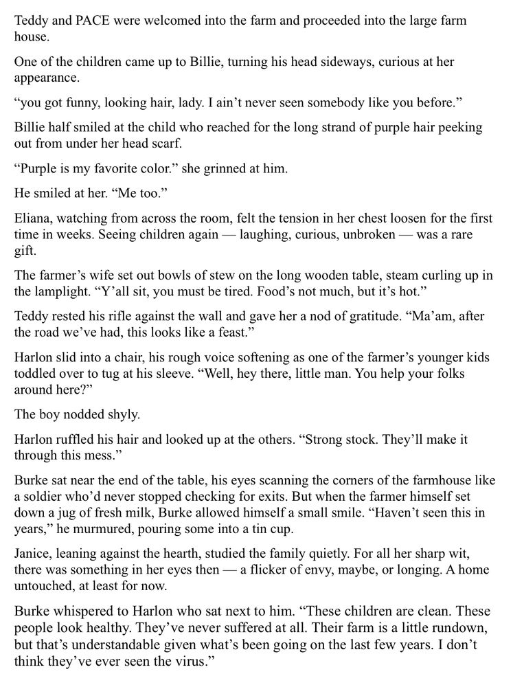 Teddy and PACE were welcomed into the farm and proceeded into the large farm house. One of the children came up to Billie, turning his head sideways, curious at her appearance. 