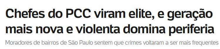 Chefes do PCC viram elite, e geração mais nova e violenta domina periferia.