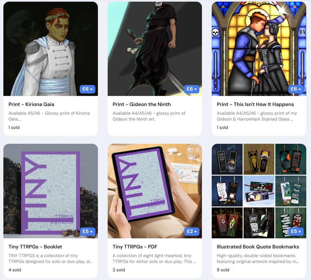 A screenshot of six product listings on a ko-fi store front. In the first row is a print of Kiriona Gaia, Gideon the Ninth, and a stained glass window featuring Gideon Nav and Harrowhark Nonagesimus, all from the locked tomb, In the second row is a book of TTRPGs in physical and PDF form, and illustrated quote bookmarks.