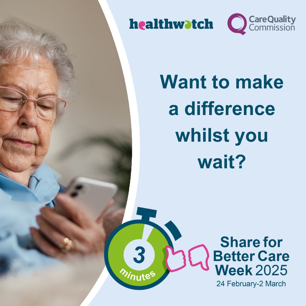 Want to make a difference whilst you wait? Photo of an elderly woman looking at her phone. Logos for Healthwatch, Care Quality Commission and Share for Better Care Week. 