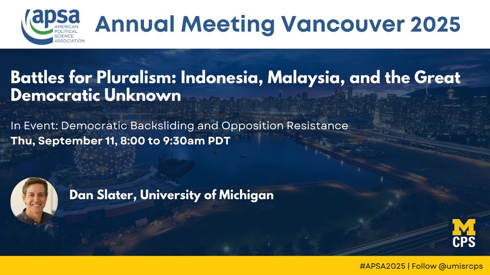 Presenting at APSA 2025: Battles for Pluralism: Indonesia, Malaysia, and the Great Democratic Unknown
In Event: Democratic Backsliding and Opposition Resistance
Thu, September 11, 8:00 to 9:30am PDT
Dan Slater, University of Michigan