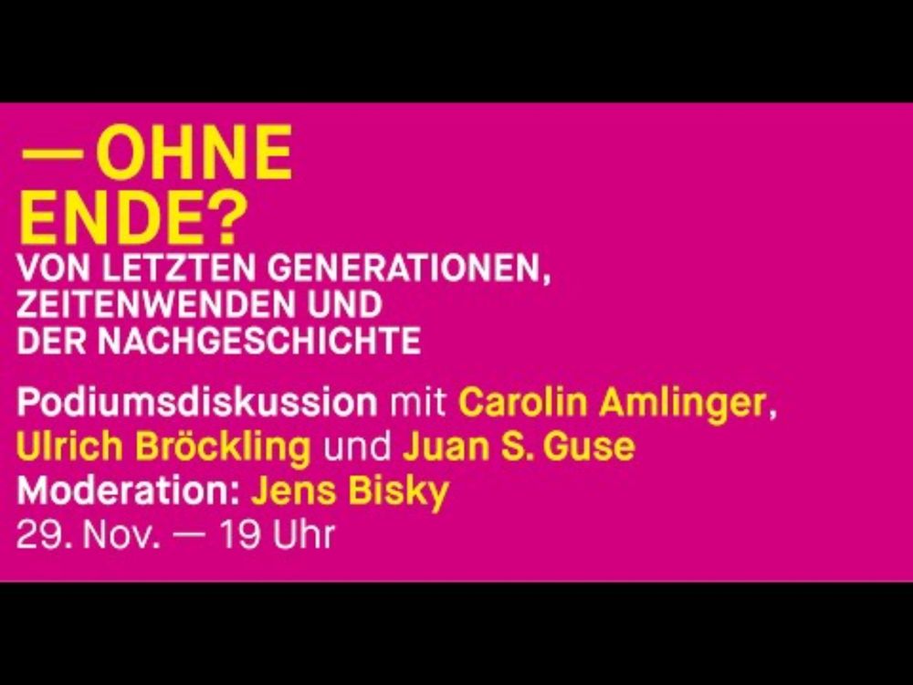 29. November 2024. Ohne Ende? Von letzten Generationen, Zeitenwenden und der Nachgeschichte