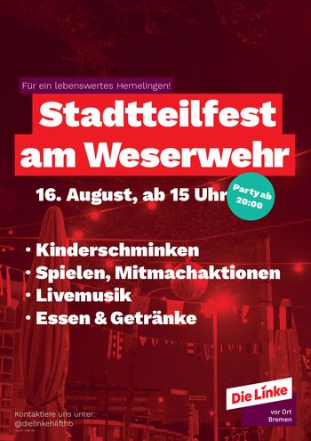 "Stadtteilfest am Weserwehr", 16. August, ab 15 Uhr (Party ab 20:00)
"Für ein lebenswertes Hemelingen!"

- Kinderschminken
- Spielen, Mitmachaktionen
- Livemusik
- Essen & Getränke

Kontaktiere uns unter: @dielinkehilfthb

Die Linke vor Ort Bremen