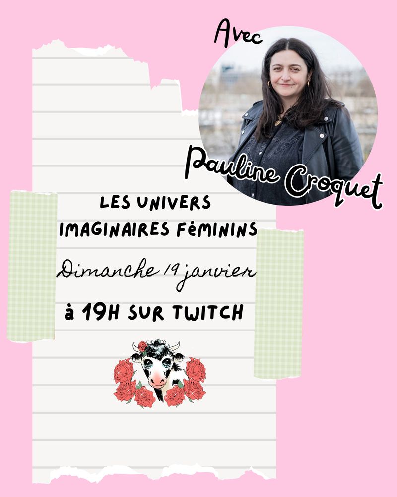Représentation d'une note, où il est écrit « Les univers imaginaires féminins, dimanche 19 janvier à 19h sur Twtich. Avec Pauline Croquet. ». La note est signée avec le logo du collectif Dis, Nana…, et une photo de Pauline Croquet est placée en haut à droite.