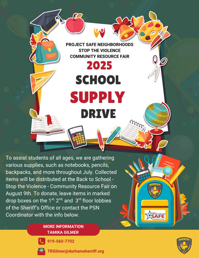 Flyer for 2025 School Supply Drive from the Durham County Sheriff's Office. Donate during July by dropping off at boxes on first, second, and third floor Sheriff office locations at 510 South Dillard Street. Email TRGilmer@durhamsheriff.org or call 919-560-7702 for more infomation.