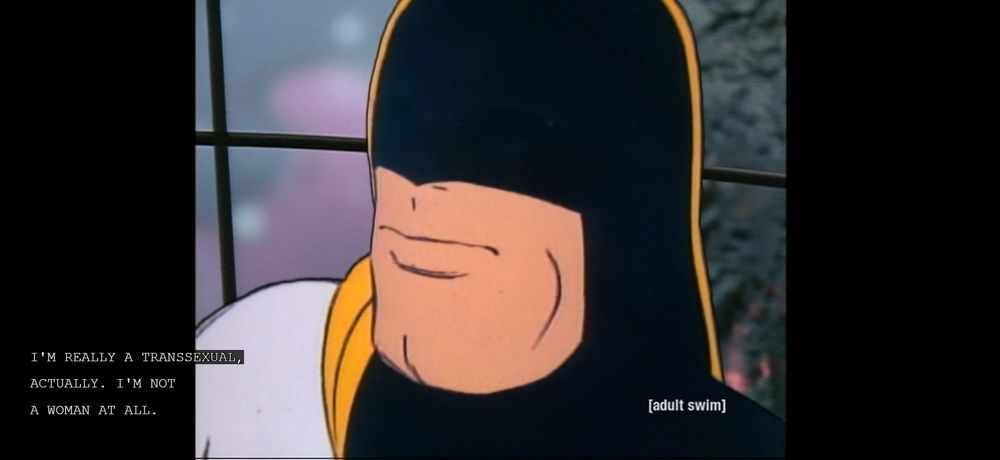 screenshot of space ghost coast to coast where his eyes are closed and the closed caption of Susan Powter saying "i'm really a transsexual actually. i'm not a woman at all."
