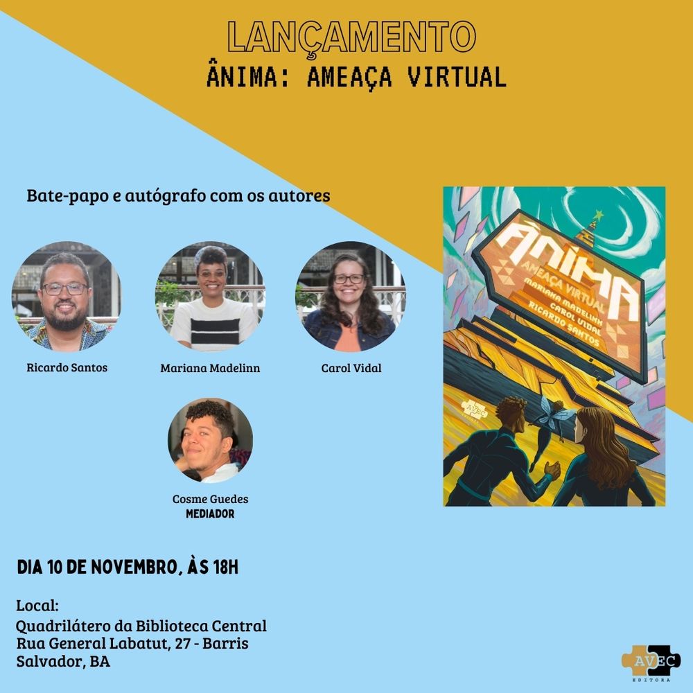 Card de divulgação do lançamento do livro Ânima: Ameaça Virtual em Salvador. Na parte superior, tem escrito Lançamento Ânima: Ameaça Virtual. No lado esquerdo, tem escrito Bate-papo e autógrafo com os autores e, abaixo, tem as fotos e nomes de Ricardo Santos, Mariana Madelinn e Carol Vidal, além de Cosme Guedes, o mediador da conversa. No lado direito tem a capa do livro. E no lado inferior direito as informações do lançamento: dia 10 de novembro, às 18h, no Quadrilátero da Biblioteca Central, na Rua General Labatut, 27 - Barris, Salvador, BA