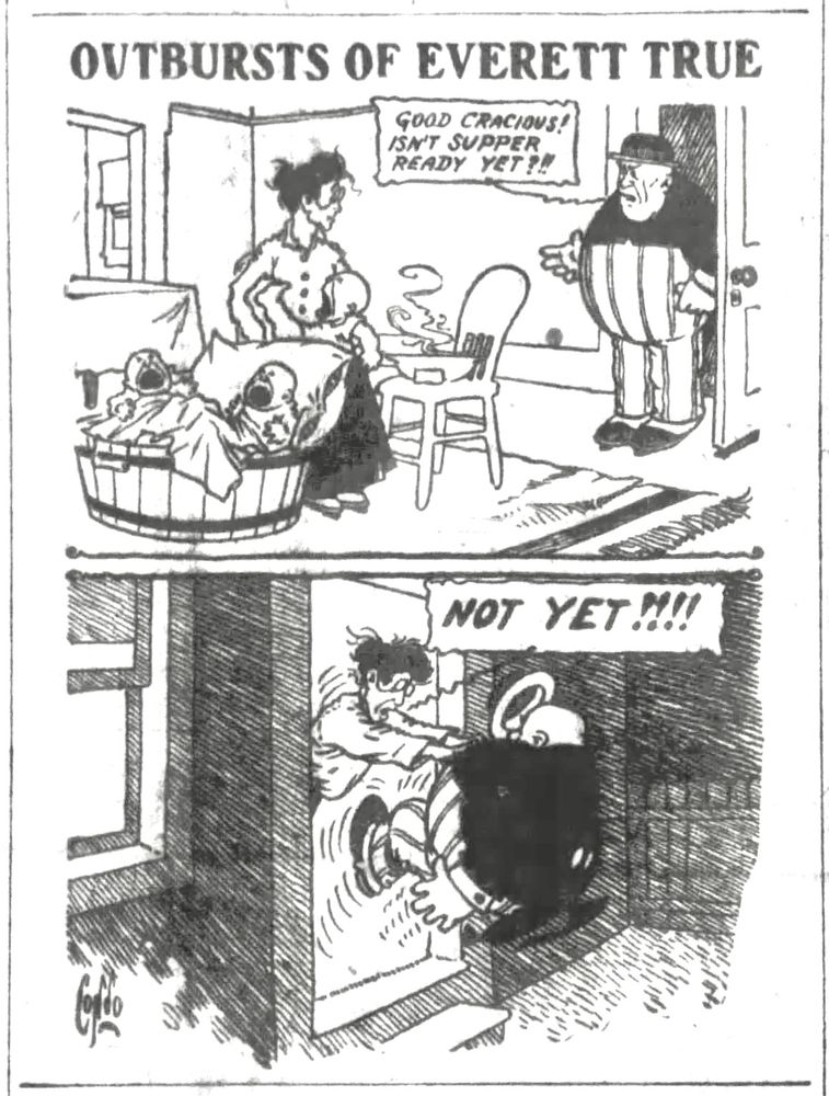 OUTBURSTS OF EVERETT TRUE

GOOD CRACIOUS!
ISN'T SUPPER
READY YET?!!

NOT YET!!!!