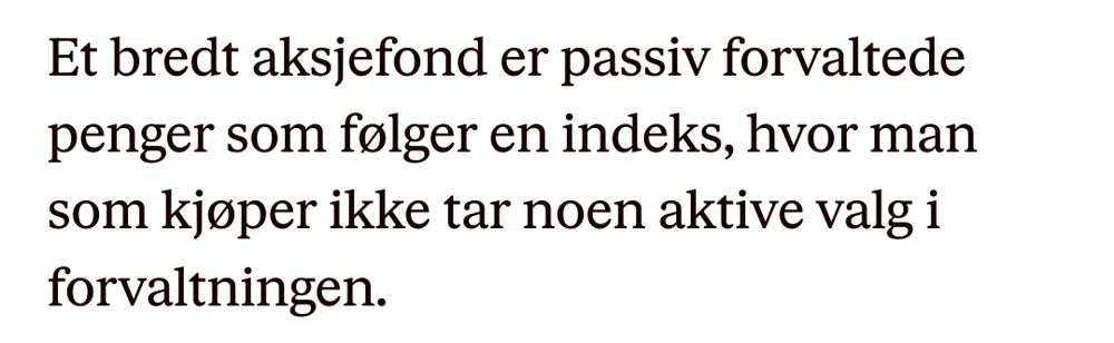 Utdrag fra artikkel: Et bredt aksjefond er passiv forvaltede penger som følger en indeks, hvor man som kjøper ikke tar noen aktive valg i forvaltningen.