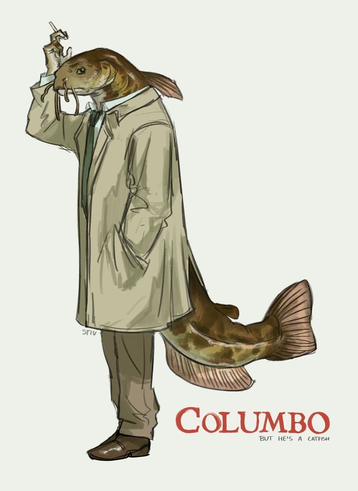 Columbo but he's a catfish

A rumpled figure in the familiar top coat cigarette in one hand except the head coming out of the collar is the catfish's head and through the vent at the back of the coat we have a catfish's tail coming out 