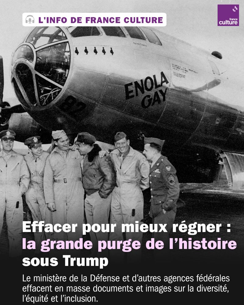 Titre : Effacer pour mieux régner : 
la grande purge de l’histoire 
sous Trump

Sous-titre : Le ministère de la Défense, la NASA et d’autres agences fédérales voient leurs archives disparaître. Objectif : imposer un récit national épuré de toute diversité. Une réécriture inquiétante du passé, dénoncée par les historiens.