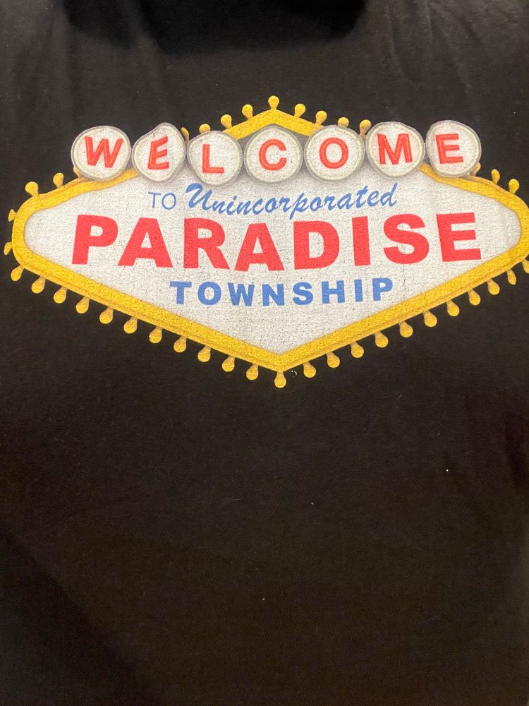 WELCOME TO Unincorporated
PARADISE
TOWNSHIP