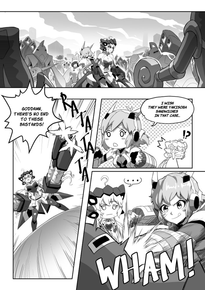 Panel 1: Hibiki Tachibana and Chris Yukine are surrounded by Noise

Panel 2: close up on Chris firing her mini guns 
Chris: Goddamn, there’s no end to these bastards!

Panel 3: Hibiki looks wistful 
Hibiki: I wish they were yakisoba sandwiches in that case…
Chris is befuddled

Panel 4: Hibiki licks her lips and punches a noise. Chris looks on like “what the hell?”
