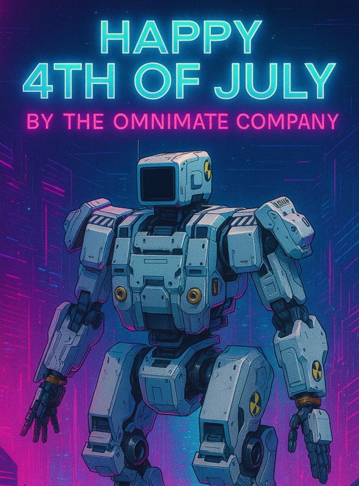 A white humanoid robot with a boxy head and detailed mechanical limbs stands in front of a glowing cyberpunk cityscape filled with neon blue and pink lights. Above the robot, bright text reads: “Happy 4th of July by The Omnimate Company.” The background features futuristic skyscrapers and digital patterns, evoking a sci-fi, high-tech atmosphere.