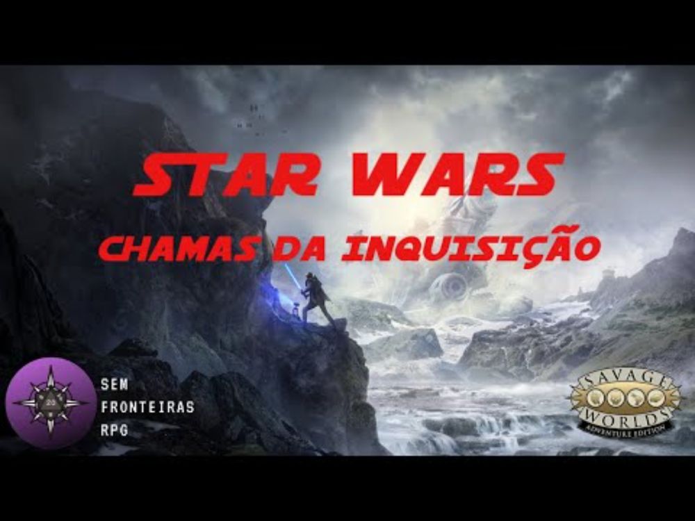 Star Wars - Savage Word RPG - Chamas de Inquisição - Sessão 00 - Mestre Mattheus - 05/05/2022