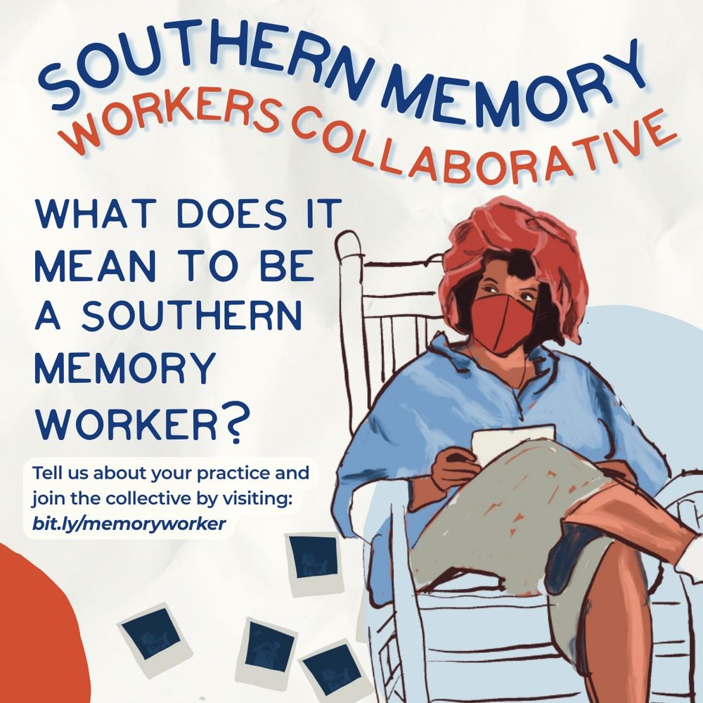 Southern Memory Workers Collaborative. What does it mean to be a southern memory worker? Tell us about your practice and join by visiting bit.ly/MemoryWorker