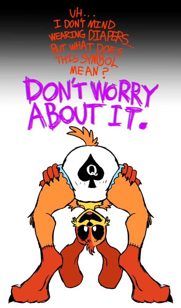 dogday looks between his own legs at his diaper, which has a very large queen of spades symbol on it. 

Dogday: "uh I don't mind wearing diapers but what does this symbol mean?"

Catnap, offscreen: "DON'T WORRY ABOUT IT