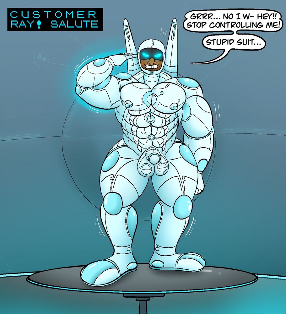 Computer: "Customer Ray! Salute"
Raymond: "Grr... no I w-hey!! Stop controlling me! Stupid suit.."