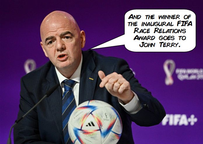 And the winner of the inaugural FIFA Race Relations Award goes to John Terry.