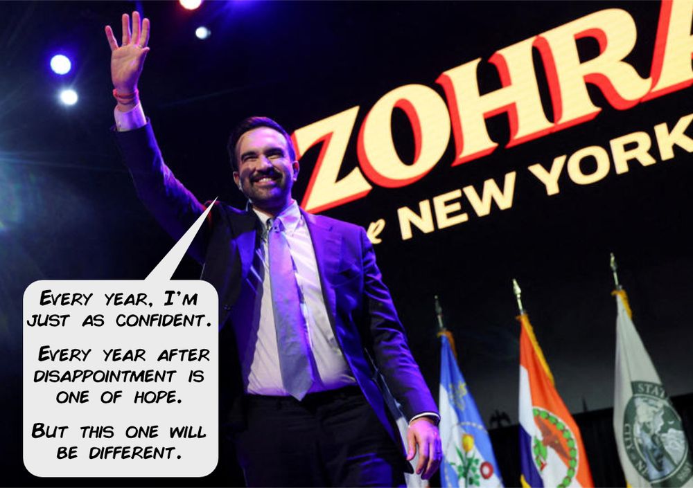 Mamdani: “Every year, I’m just as confident. Every year after disappointment is one of hope. But this one will be different.”