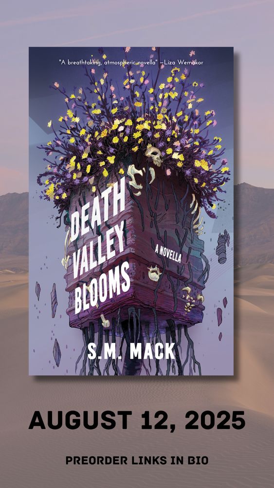 Image is of the cover of my novella, Death Valley Blooms, with a muted background that is a picture of some of the sand dunes in Death Valley, with a line of mountains in the background. 

As for the cover itself, a cube of dirt displaying several geological layers hovers midair, with flowers blooming on its top and bones and roots penetrate all the way through the cube and below. The flowers are primarily yellow, but also purple and light pink. The title, Death Valley Blooms, is plastered on the left side of the cube facing the viewer, and on the right it says "A novella." My author name, S.M. Mack, appears at the bottom of the image. At the top of the cover is a blurb from Liza Wemarkor that reads "A breathtaking, atmospheric novella."
