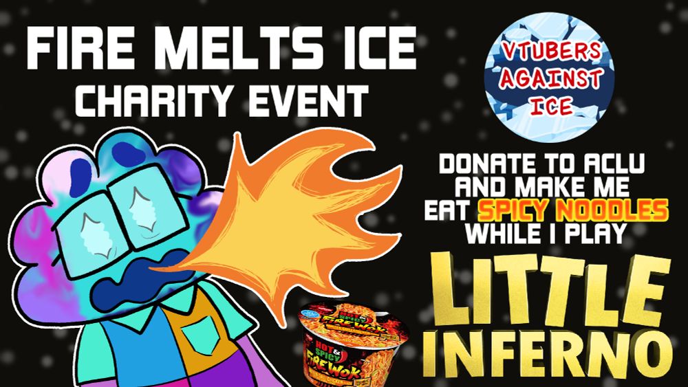 Fire Melts Ice Charity Event for Vtubers Against ICE

Donate to ACLU and make me eat Spicy Noodle while I play Little Inferno

A distressed Roshan in the corner breathing fire out of their mouth