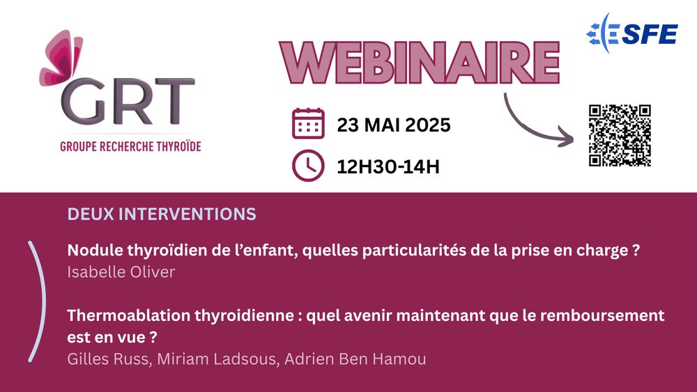 affiche webinaire du groupe recherche thyroïde le 23 mai 2025 à 12h30 avec deux interventions "Nodule thyroïdien de l'enfant, quelles particularités de la prise en charge ?" présentée par Isabelle Oliver et "Thermoablation thyroïdienne : quel avenir maintenant que le remboursement est en vue ?" présentée par Gilles Russ, Miriam Ladsous et Adrien Ben Hamou