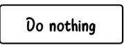 'Do Nothing'.