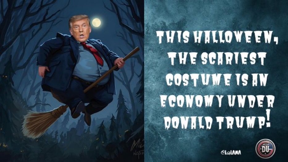 THIS HALLOWEEN, THE SCARTEST COSTUME ISIN ECONOMY UNDER DONALD TRump