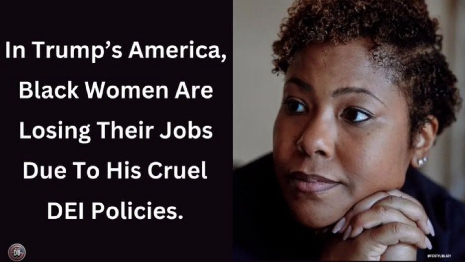  In Trump's America, Black Women Are Losing Their Jobs Due To His Cruel DEl Policies.