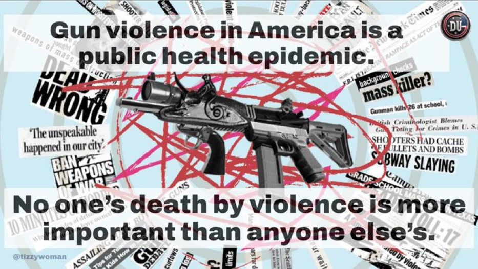 Gun violence in America is a
weapons of mass

No one's death by violence is more important than anyone else's!