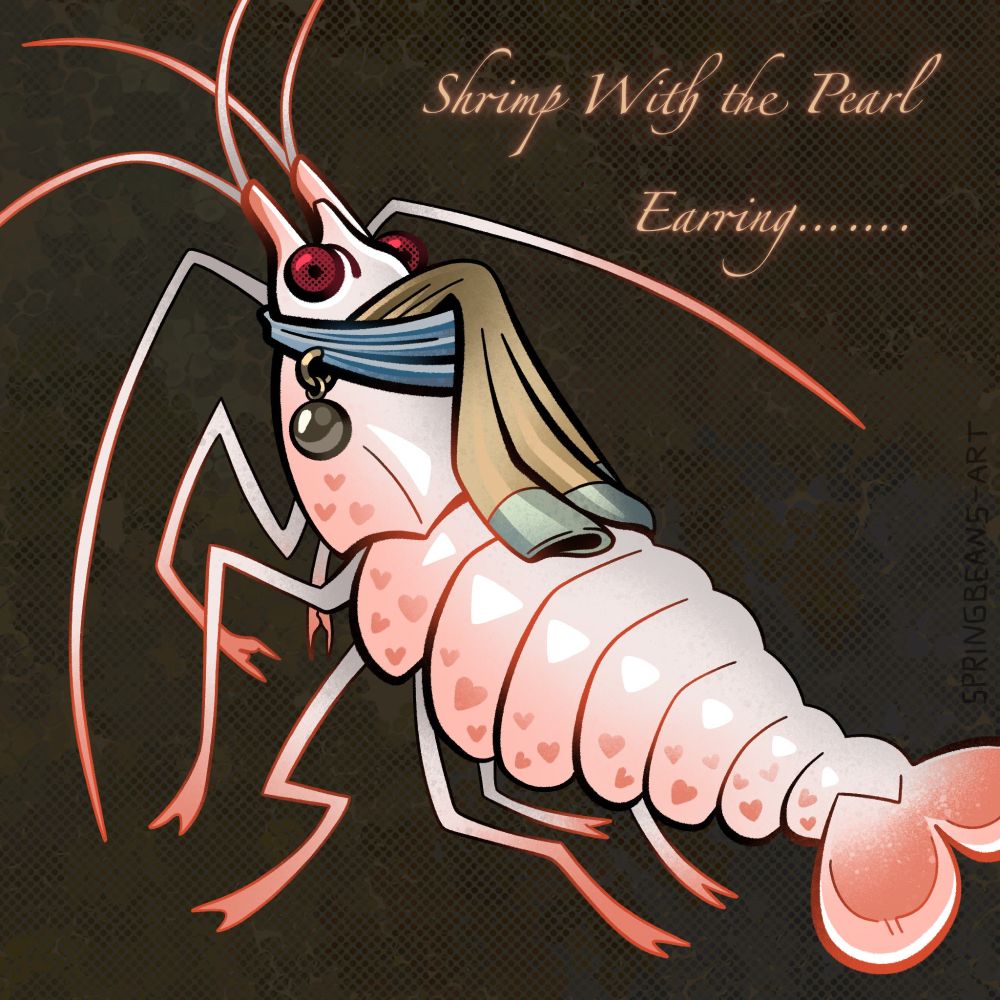 A digital illustration depicting an original character called Shrimp, drawn to look like a parody of the Girl with the Pearl Earring painting by Johannes Vermeer. Shrimp is light pastel pink with darker pink hearts patterning the lower half of her body and is facing away from the viewer but looking back towards you in a manner similar to a human peeking over their shoulder.  She is wearing the head wraps and pearl earring like in the original painting. The text on the image reads "Shrimp with the Pearl Earring...."