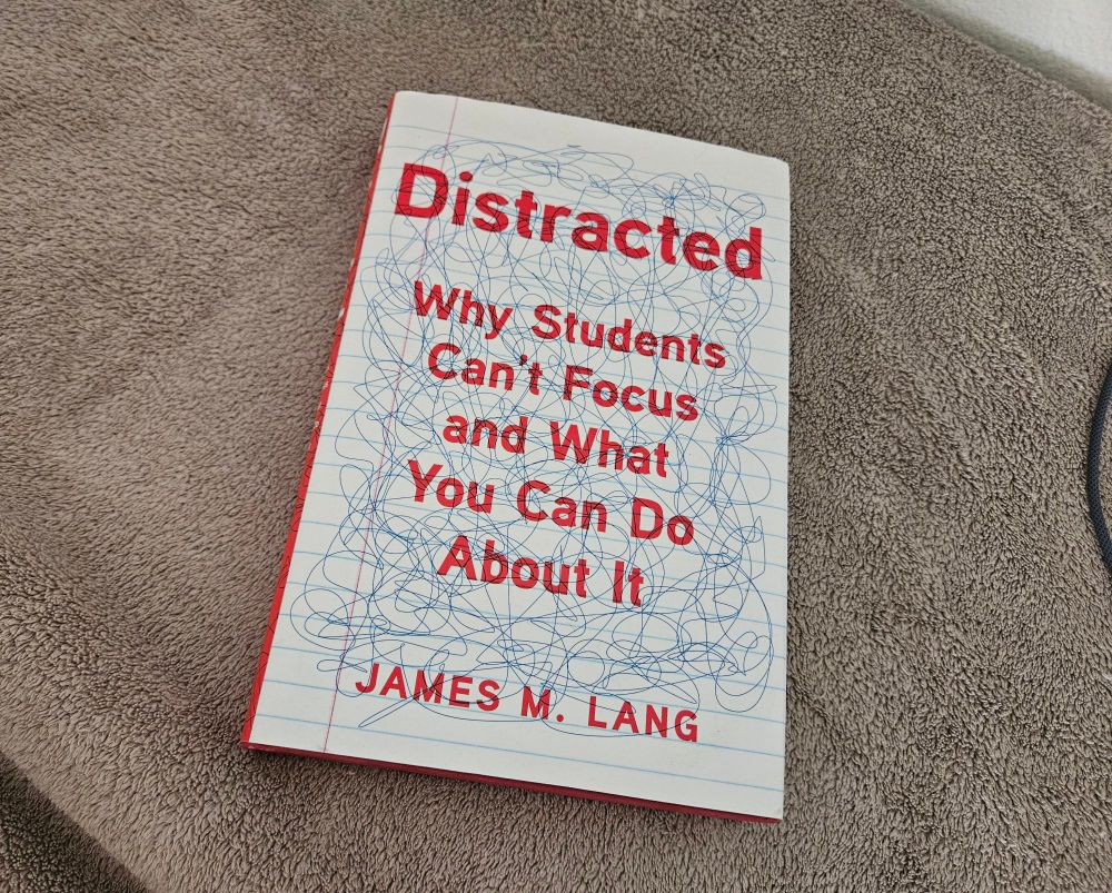 Photo of a book "Distracted, why students can't focus and what you can do about it" by James M Lang