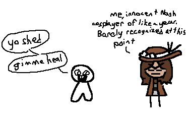 MSPaint doodle of Nashatra Bealdhild from Frozen Soul with text pointing at her reading "me, innocent Nash cosplayer of like a year. [has] Barely [been] recognized at this point." A doodle of a person next to her saying "yo shed" "gimme heal" (not really word for word of what they told me)