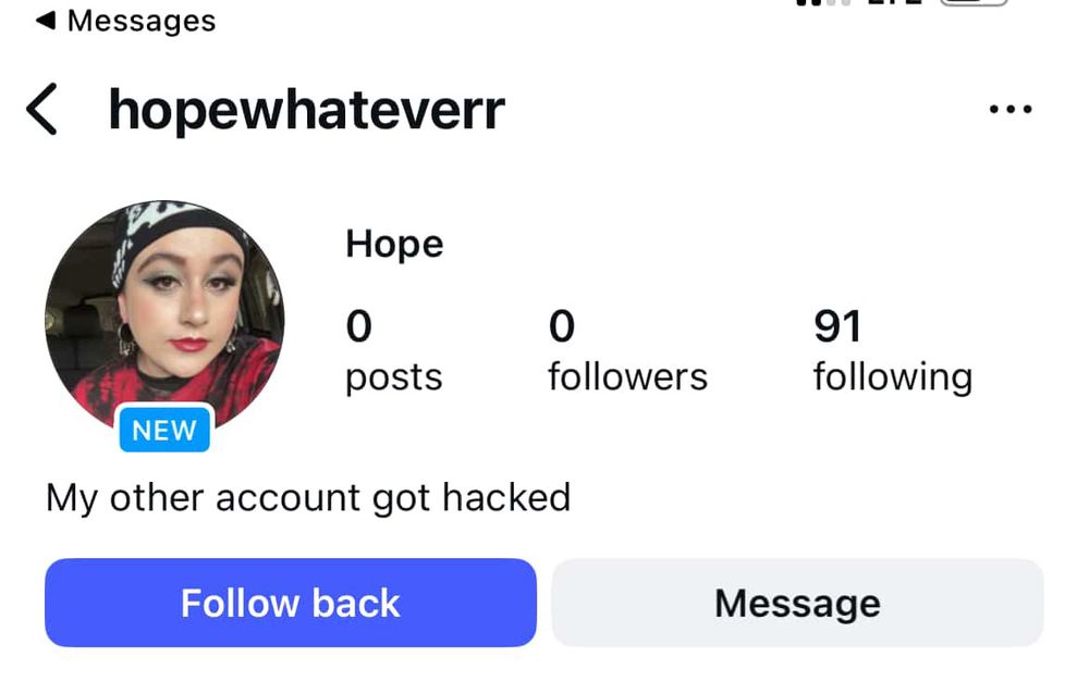 Fake instagram account: hopewhateverr

Bio: “My other account got hacked”